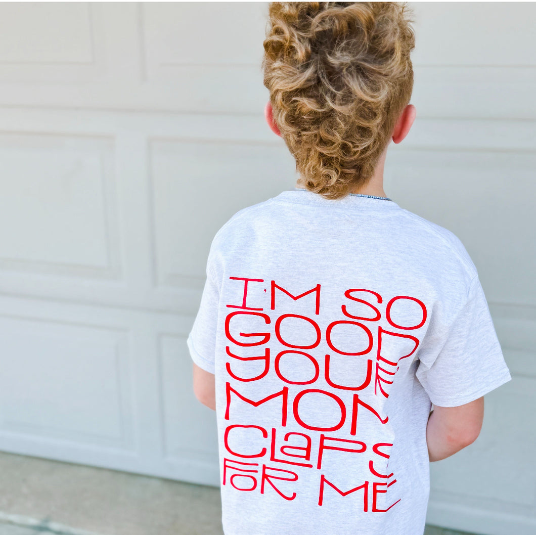 Your mom claps for me