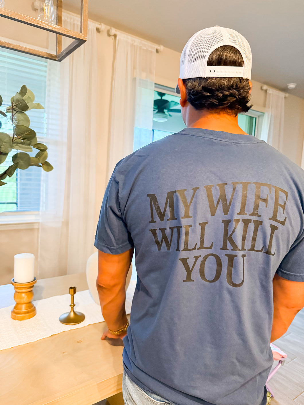 My wife will kill you